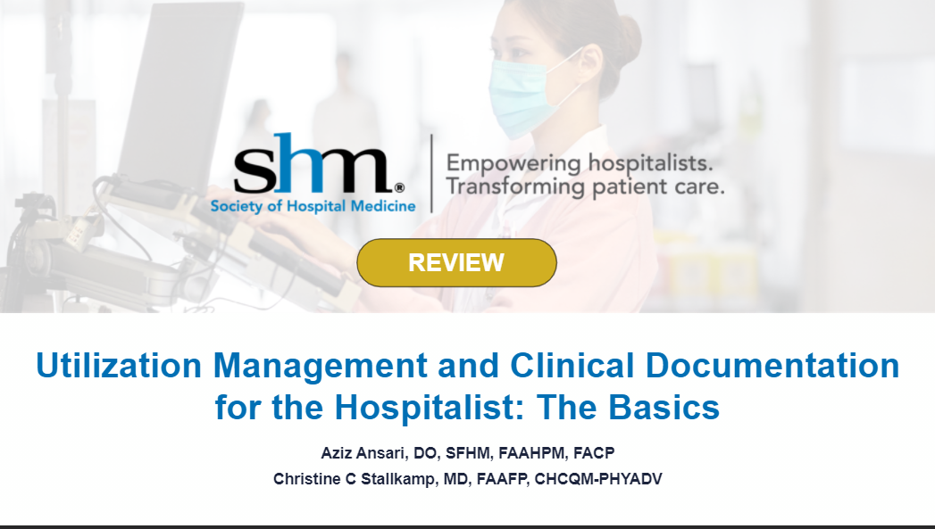 Utilization Management and Clinical Documentation for Hospitalists